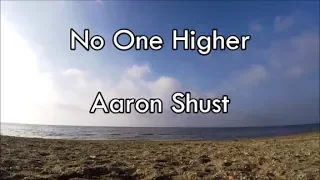 No One Higher - Aaron Shust (Lyrics)