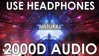 Imagine Dragons - Natural [2000D Audio | Not 100D Audio] Use Headphones  !!!