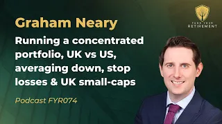 Graham Neary on Running a Concentrated Portfolio, UK vs US, Averaging Down, & Fixed Income.