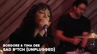 Borgore & Tima Dee - Sad B*tch [UNPLUGGED]