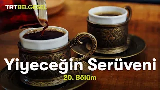 Yiyeceğin Serüveni | Türk Kahvesi, Türk Lokumu, Kuruyemiş ve Gevrek | TRT Belgesel