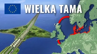 Dlaczego HOLANDIA chce zbudować WIELKĄ EUROPEJSKĄ TAMĘ?