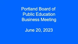 Portland Board of Public Education Business Meeting June 20, 2023