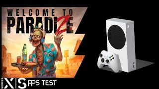 Xbox Series S | Welcome to ParadiZe | Graphics test / FPS test