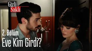 Eve kim girdi? - Gizli Saklı 2. Bölüm