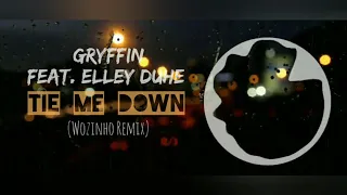 Gryffin feat. Elley Duhé - Tie Me Down (Wozinho Remix)