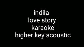 indila love Story karaoke higher key acoustic lyrics