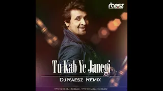 Tu Kab Ye Janegi | Remix | Dj Raesz | Sonu Nigam | Bipasha Basu