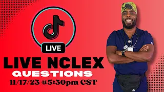 NCLEX Questions, Nursing & 7DNC/TikTok Live/Nov 17, 2023