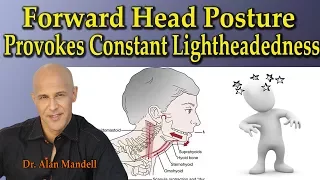 Forward Head Posture Provokes Constant Lightheadedness (Feeling Like You're Drunk) - Dr Mandell