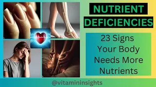 23 Signs of Nutrient Deficiencies!
