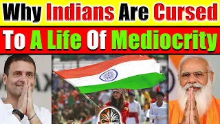 Why Indians Are Destined To A Life Of Mediocrity Even With All The Talent & Skillset - Video 5561