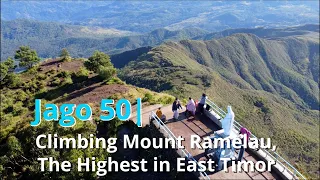 Jago 50| Road Trip Timor-Leste Part 7 - Ramelau, The Highest Mountain in Timor-Leste