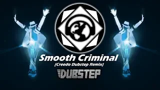 ▶Dubstep • Michael Jackson - Smooth Criminal (Creedo Dubstep Remix)