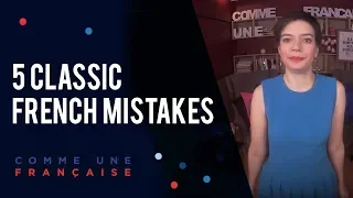 Learn French: 5 Classic French Mistakes