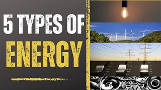 5 Types of Energy | Energy Transformation