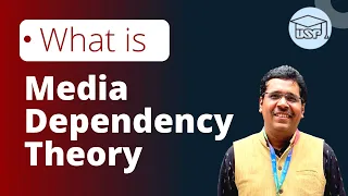 What is Media Dependency Theory
