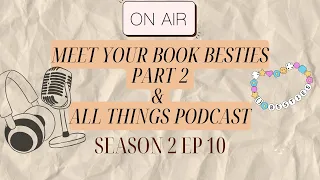 Meet Your Book Besties Part 2 & All Things Podcast | ep 2.10