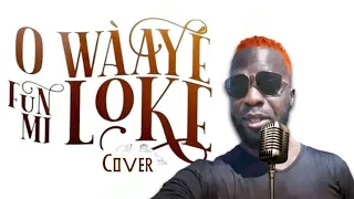 Woni ko saye loke | Adeyinka Alaseyori best cover | O waye fun mi loke