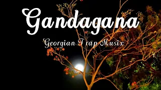 Gandagana/Georgian trap full music 2021
