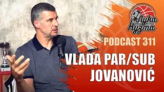 Vlada PAR/SUB Jovanović | Luka i Kuzma podcast No.311