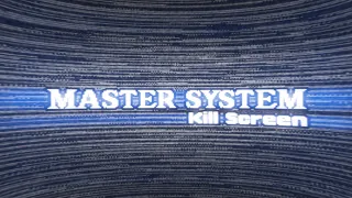 Sega Master System ~ Kill Screen
