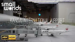 【4K】SMALL WORLDS TOKYO③関西国際空港 KIX AIRPORT Miniatureミニチュア/Dioramaジオラマ/東京観光スポットTravel Japan/sony α6400