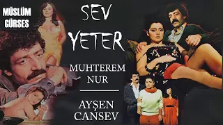 Sev Yeter Türk Filmi | FULL | Restorasyonlu | MÜSLÜM GÜRSES