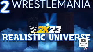 WWE 2K23 Realistic Universe Mode WrestleMania Night 2- Whole World In His Hands