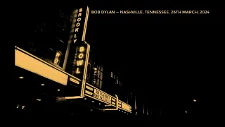 Bob Dylan and his Band — Nashville. 26th March, 2024 (night one). Stereo recording