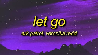 [1 HOUR 🕐 ] Ark Patrol - Let Go (Lyrics) ft Veronika Redd  and now you won't let go