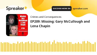 EP209: Missing: Gary McCullough and Lena Chapin