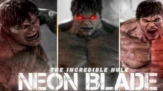 Incredible Hulk X Neon Blade | Neon Blade X Hulk Badass Edit