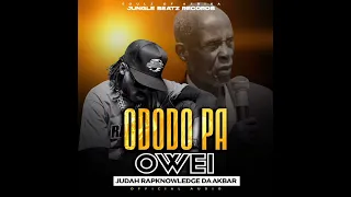 ODODO PA OWEI by Judah Rapknowledge Da Akbar.