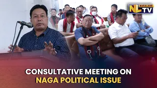 NAGALAND GB FEDERATION HOLDS CONSULTATIVE MEETING ON NAGA POLITICAL ISSUE