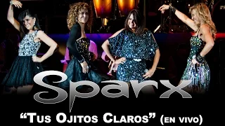 SPARX - "Tus Ojitos Claros" (en vivo)