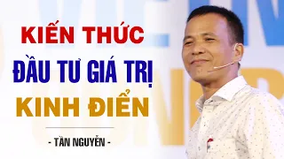 KIẾN THỨC ĐẦU TƯ GIÁ TRỊ KINH ĐIỂN | TẦN NGUYỄN