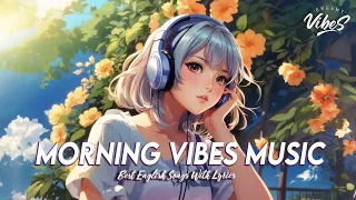 Morning Vibes Music 🌻 Popular Tiktok Songs Right Now | English Songs For Ringtones With Lyrics