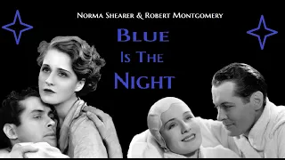 Norma Shearer & Robert Montgomery: Blue Is The Night