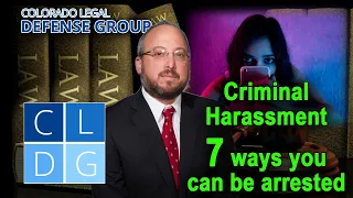 Criminal Harassment in Colorado -- 7 ways you can get arrested [2022 UPDATES IN DESCRIPTION]