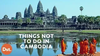 Things NOT To Do in Cambodia