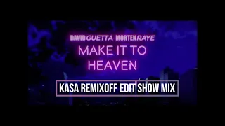 DAVID GUETTA & MORTEN - MAKE IT TO HEAVEN (KASA REMIXOFF EDIT SHOW MIX)