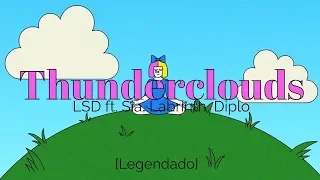 LSD - Thunderclouds ft. Sia, Labrinth, Diplo [Legendado/Tradução]