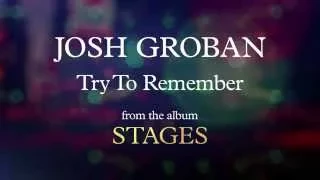 Josh Groban - Try To Remember [AUDIO]