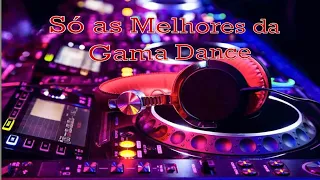 # SÓ AS MELHORES DA GAMA DANCE PART-1