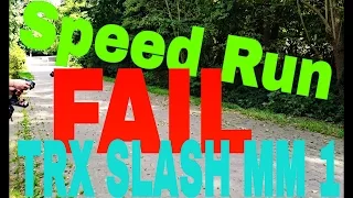 Traxxas Slash Speed Run Crash with  MM 1 and 4s Fail Fail Fail