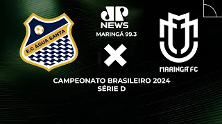 ÁGUA SANTA 2x1 MARINGÁ #AOVIVO | Brasileirão Série D 2024 | JOVEM PAN NEWS