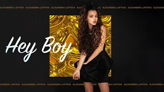 Александрия Лаптева - Hey Boy (Audio 2018)