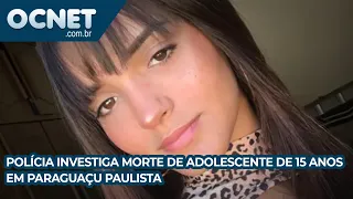 Polícia investiga morte de adolescente de 15 anos em Paraguaçu Paulista