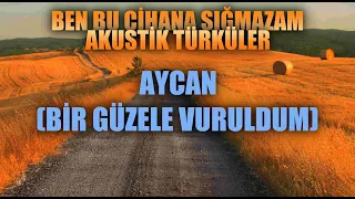 AYCAN (BİR GÜZELE VURULDUM) 🎵 Enes Yolcu | Ben Bu Cihana Sığmazam Akustik Türküler